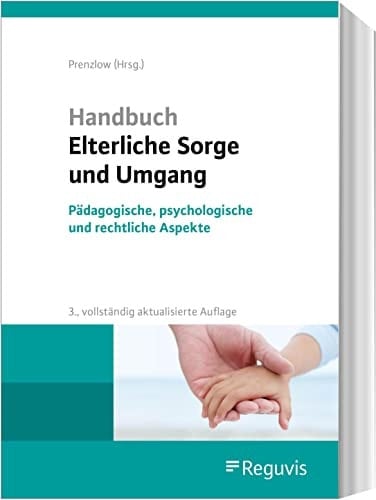 Handbuch elterliche Sorge und Umgang pädagogische, psychologische und rechtliche Aspekte