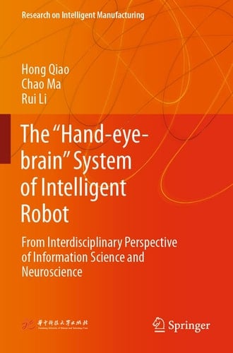 The “Hand-eye-brain” System of Intelligent Robot From Interdisciplinary Perspective of Information Science and Neuroscience
