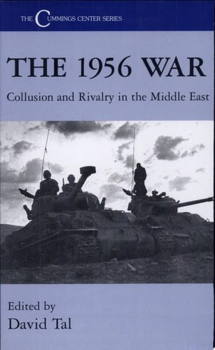 The 1956 War Collusion and Rivalry in the Middle East