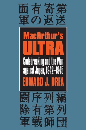 MacArthur's ULTRA Codebreaking and the War Against Japan, 1942-1945