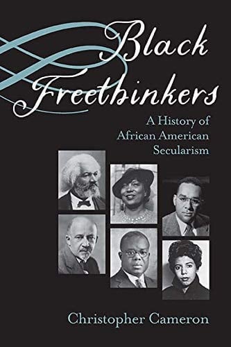 Black Freethinkers A History of African American Secularism