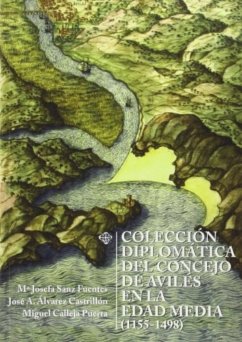 Colección diplomática del Concejo de Avilés en la Edad Media (1155-1498)