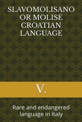 Slavomolisano Or Molise Croatian Language Rare and Endangered Language in Italy