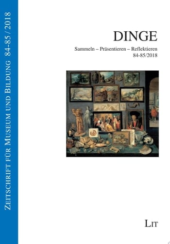 Dinge Sammeln - Präsentieren - Reflektieren. 84-85/2018