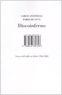 Discoinferno storia del ballo in Italia 1946-2006