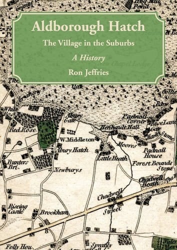 Aldborough Hatch The Village in Suburbs : a History