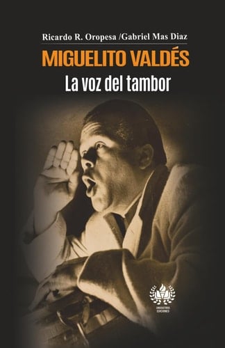 Miguelito Valdés. La voz del tambor (Música) (Spanish Edition)