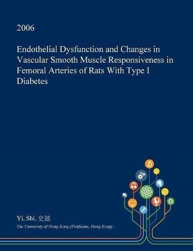Endothelial Dysfunction and Changes in Vascular Smooth Muscle Responsiveness in Femoral Arteries of Rats with Type I Diabetes