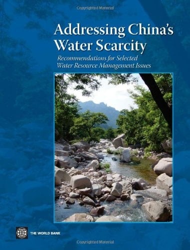 Addressing China's Water Scarcity: A Synthesis of Recommendations for Selected Water Resource Management Issues (World Bank Publications)