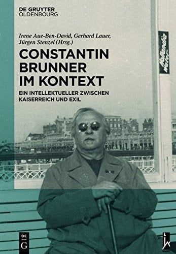 Constantin Brunner Im Kontext Ein Intellektueller Zwischen Kaiserreich Und Exil