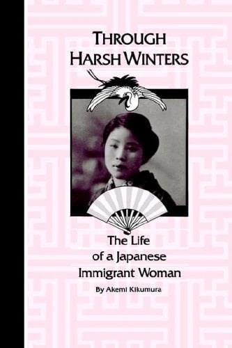 Through Harsh Winters The Life of a Japanese Immigrant Woman