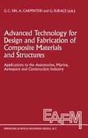 Advanced Technology for Design and Fabrication of Composite Materials and Structures Applications to the Automotive, Marine, Aerospace and Construction Industry
