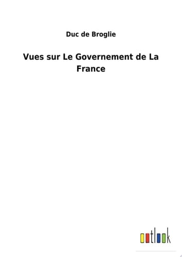 Vues sur Le Governement de La France