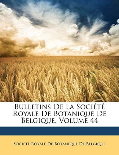 Bulletins De La Société Royale De Botanique De Belgique, Volume 44 (French Edition)