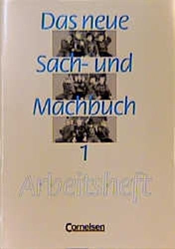 Das neue Sach- und Machbuch Schuljahr 1. Arbeitsh