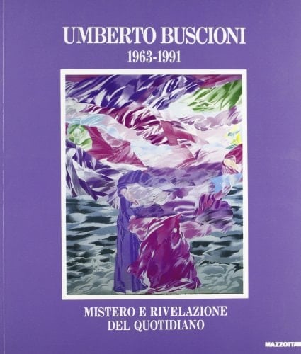 Umberto Buscioni 1963-1991 : mistero e rivelazione del quotidiano
