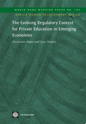 The Evolving Regulatory Context for Private Education in Emerging Economies Discussion Paper and Case Studies