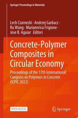 Concrete-Polymer Composites in Circular Economy Proceedings of the 17th International Congress on Polymers in Concrete (ICPIC 2023)
