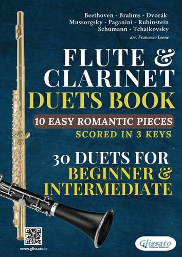 Flute and Clarinet duets book | 10 Easy Romantic Pieces scored in 3 keys (30 duets): beginner - intermediate