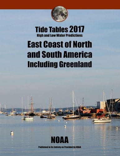 Tide Tables 2017 East Coast of North and South America Including Greenland