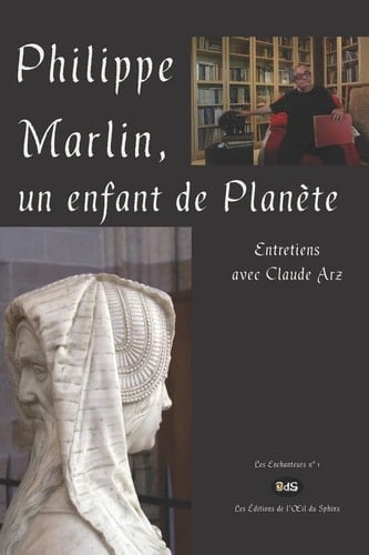 Philippe Marlin, un enfant de Planète Entretiens avec Claude Arz