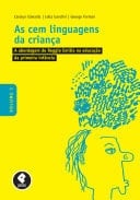 As Cem Linguagens da Criança Volume 1: A Abordagem de Reggio Emilia na Educação da Primeira Infância