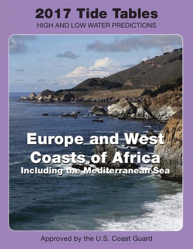 Tide Tables 2017 Europe and West Coast of Africa Including the Mediterranean Se