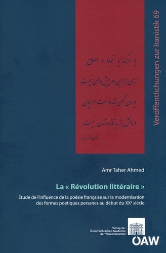 La "Révolution littéraire" étude de l'influence de la poésie française sur la modernisation des formes poétiques persanes au début du XXe siècle