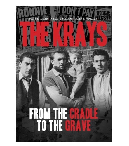 The Krays from the Cradle to the Grave