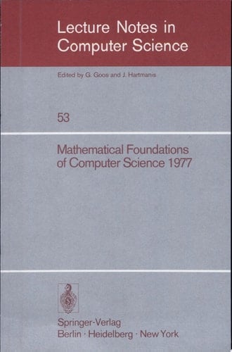 Mathematical Foundations of Computer Science 1977 6th Symposium, Tatranska Lomnica September 5-9, 1977. Proceedings