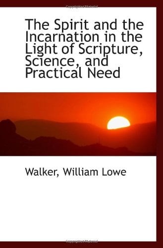 The Spirit and the Incarnation in the Light of Scripture, Science, and Practical Need