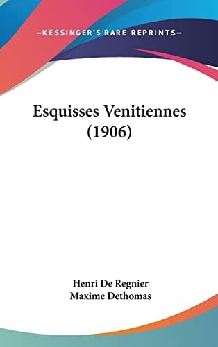 Esquisses Venitiennes (1906) (French Edition)