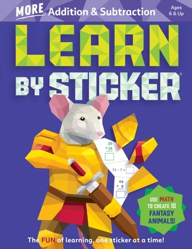 Learn by Sticker: More Addition and Subtraction Use Math to Create 10 Fantasy Animals!