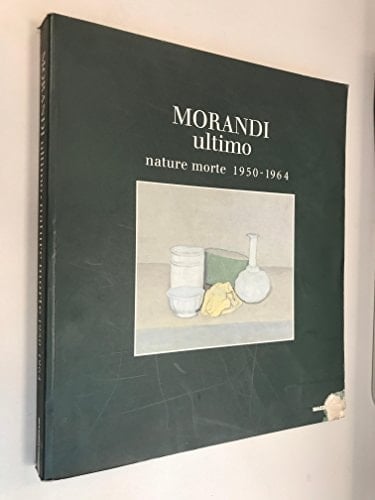 Morandi ultimo: Nature morte 1950-1964 (Italian Edition)