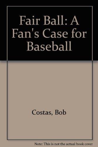Fair Ball A Fan's Case for Baseball