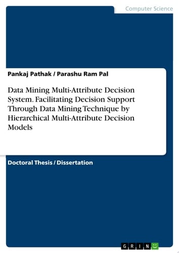 Data Mining Multi-Attribute Decision System. Facilitating Decision Support Through Data Mining Technique by Hierarchical Multi-Attribute Decision Models