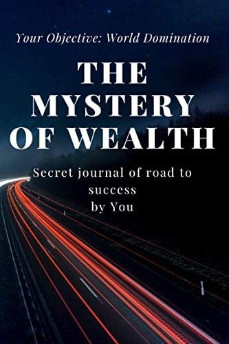 The Mystery of Wealth Motivational Notebook, Journal, Diary (110 Pages, Blank, 6 X 9)