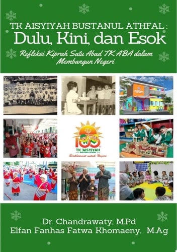TK AISYIYAH BUSTANUL ATHFAL : DULU, KINI, DAN ESOK (Refleksi Kiprah Satu Abad TK ABA dalam Membangun Negeri)