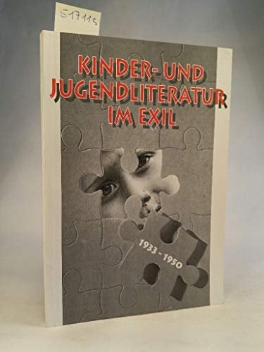Kinder- und Jugendliteratur im Exil 1933-1950: Mit einem Anhang, Jüdische Kinder- und Jugendliteratur in Deutschland 1933-1938 : eine Ausstellung der ... 1.Juni 1995-9.September 1995 (German Edition)