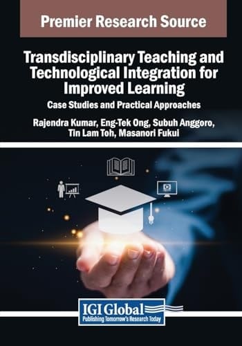 Transdisciplinary Teaching and Technological Integration for Improved Learning Case Studies and Practical Approaches