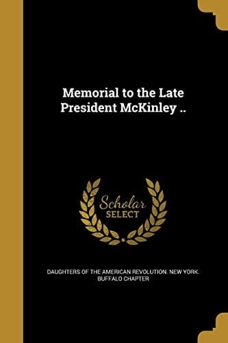 Memorial to the Late President McKinley ..