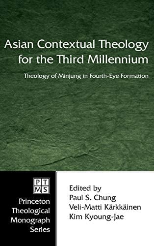 Asian Contextual Theology for the Third Millennium Theology of Minjung in Fourth-Eye Formation