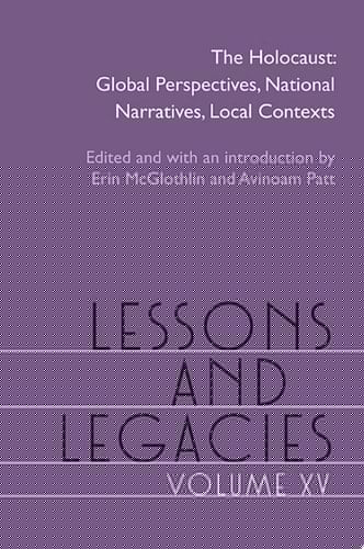 Lessons and Legacies XV The Holocaust; Global Perspectives, National Narratives, Local Contexts