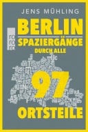 Berlin Spaziergänge durch alle 97 Ortsteile | 5., aktualisierte und erweiterte Auflage (2023) mit dem neuen Ortsteil Schlachtensee