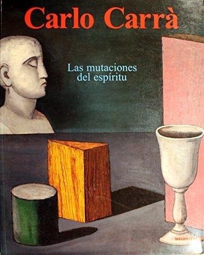 Carlo Carra: 1900-1965: Las Mutaciones del Espiritu