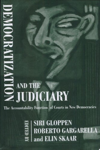 Democratization and the Judiciary The Accountability Function of Courts in New Democracies