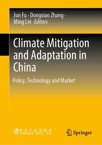 Climate Mitigation and Adaptation in China Policy, Technology and Market