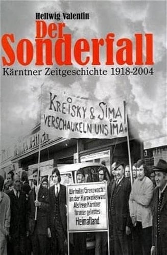 Der Sonderfall. Kärntner Zeitgeschichte 1918-2004