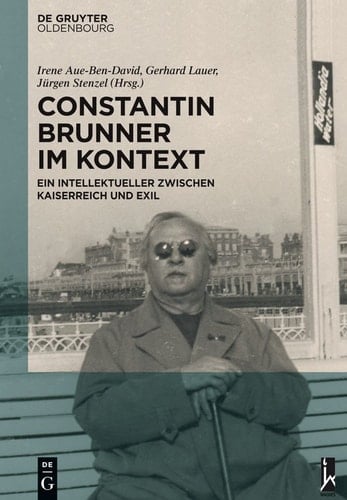 Constantin Brunner im Kontext ein Intellektueller zwischen Kaiserreich und Exil