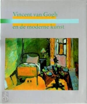 Vincent van Gogh en de moderne kunst, 1890-1914 (Dutch Edition)